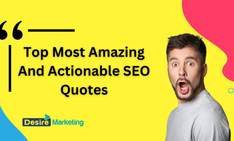 Top Most Amazing And Actionable SEO Quotes