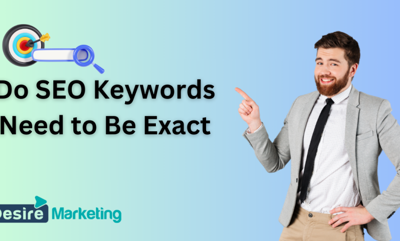 Do SEO Keywords Need to Be Exact