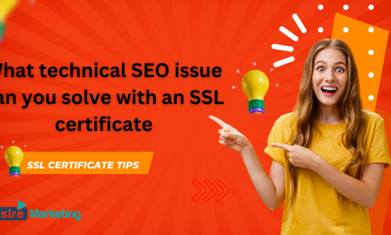 What technical SEO issue can you solve with an SSL certificate