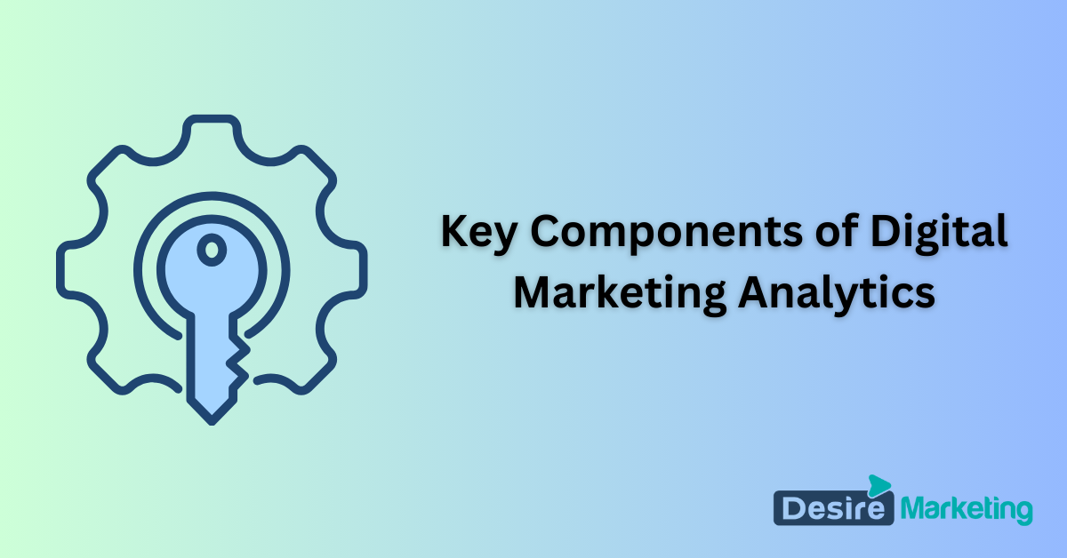 Key Components of Digital Marketing Analytics