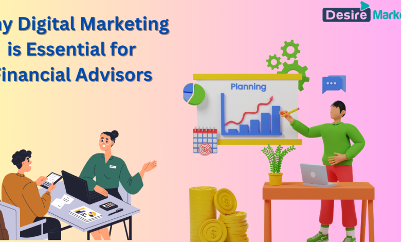 Why Digital Marketing is Essential for Financial Advisors