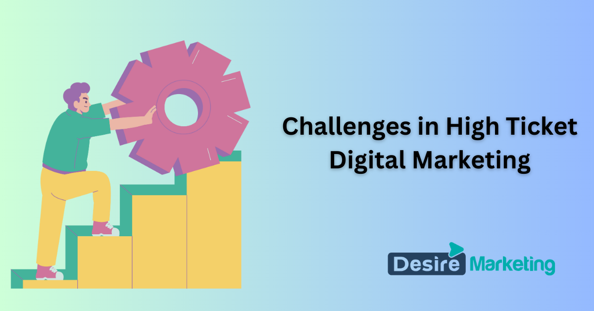 Challenges in High Ticket Digital Marketing