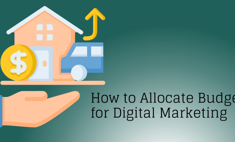 How to allocate budget for digital marketing