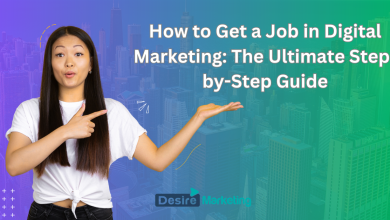 How to Get a Job in Digital Marketing: The Ultimate Step-by-Step Guide