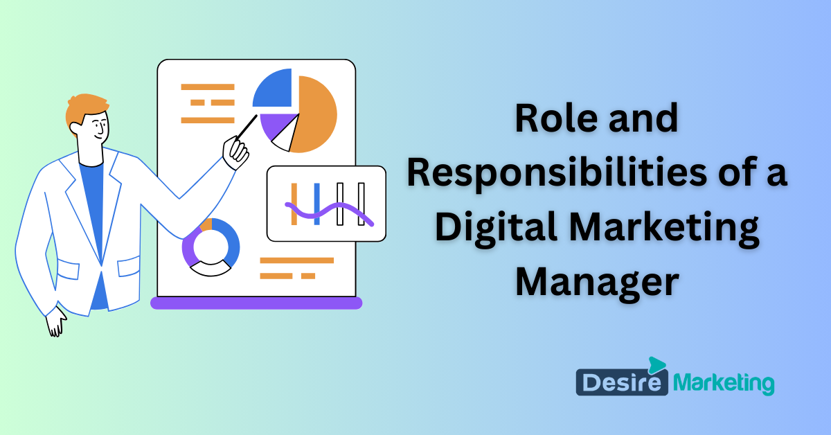 Role and Responsibilities of a Digital Marketing Manager