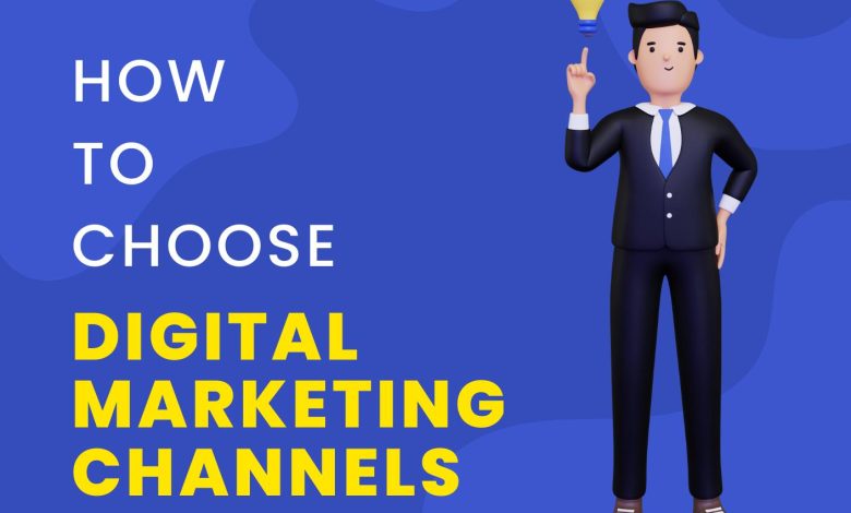choose digital marketing channels