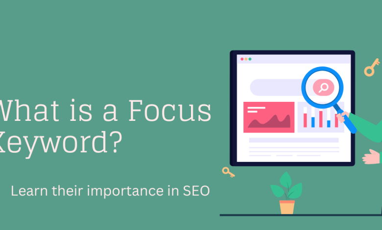 What a focus keyword is and their importance in seo
