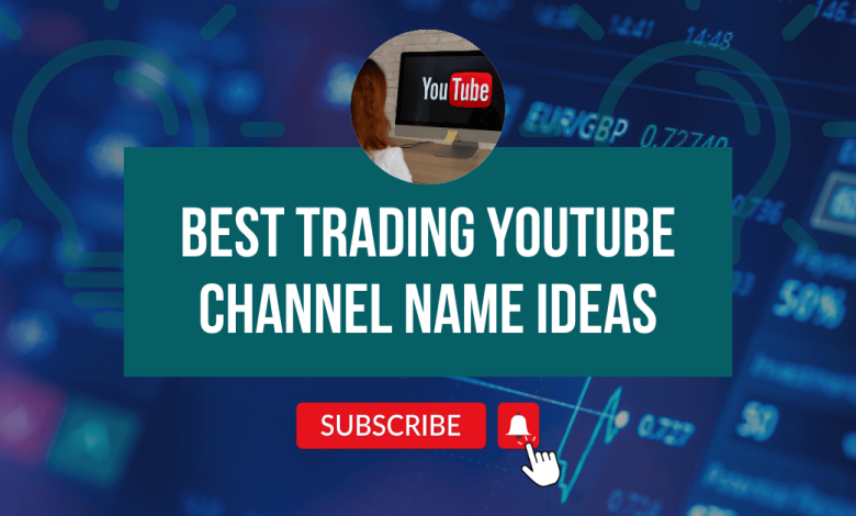 Best Trading Youtube Channel Name Ideas