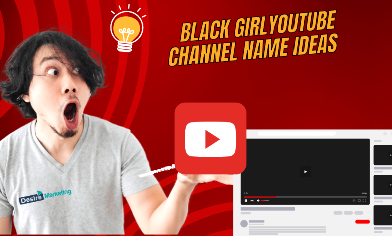 Black Girl YouTube Channel Name Ideas