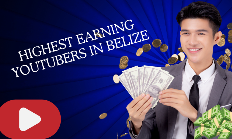 Highest Earning YouTubers in Belize