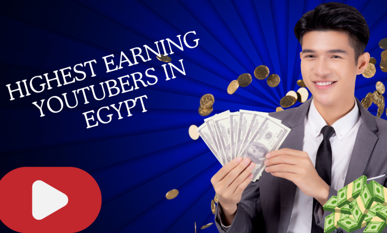 Highest Earning YouTubers in Egypt