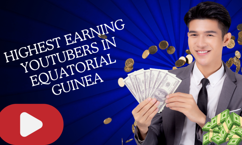 Highest Earning YouTubers in Equatorial Guinea