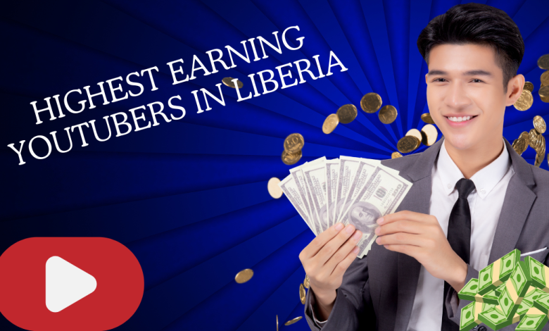 Highest Earning YouTubers in Liberia