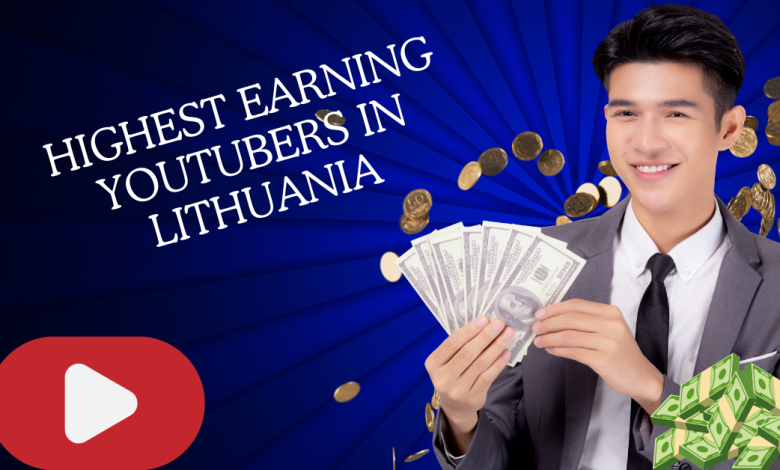 Highest Earning YouTubers in Lithuania
