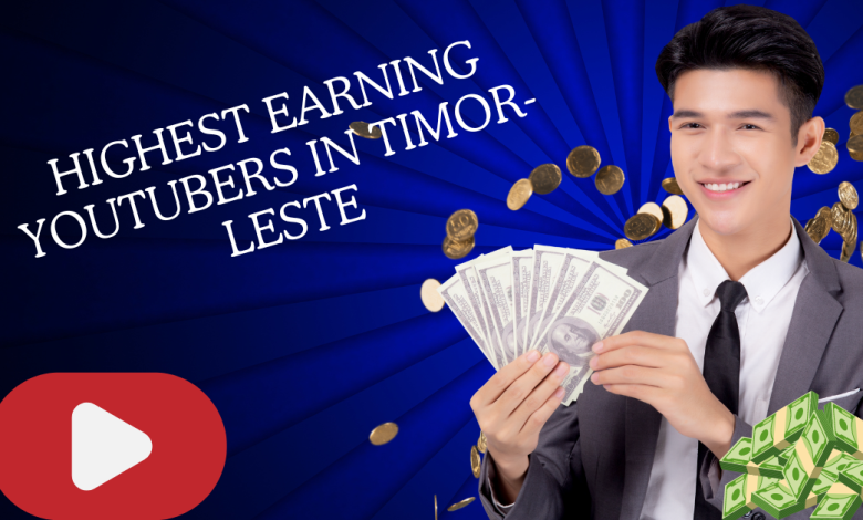 Highest Earning YouTubers in Timor-Leste
