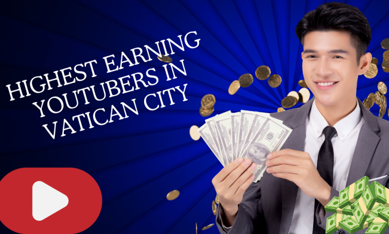 Highest Earning YouTubers in Vatican City