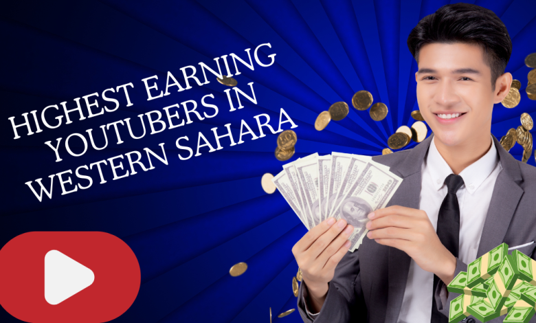 Highest Earning YouTubers in Western Sahara