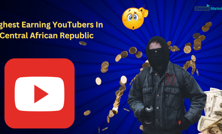 Highest Earning YouTubers in Central African Republic