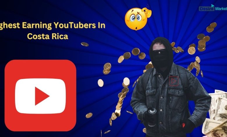 Highest Earning YouTubers in Costa Rica