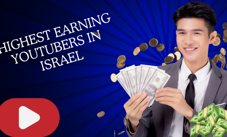 Highest Earning YouTubers in Israel
