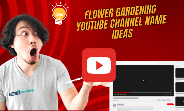 Best flower gardening YouTube Channel Name Ideas