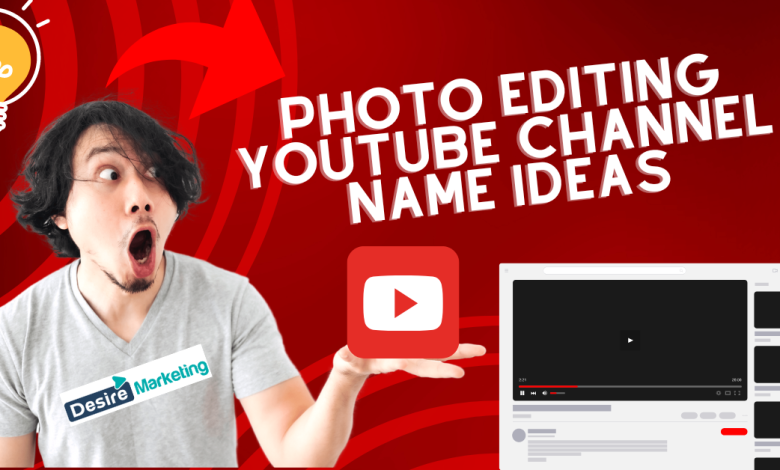 Best Photo Editing YouTube Channel Name Ideas