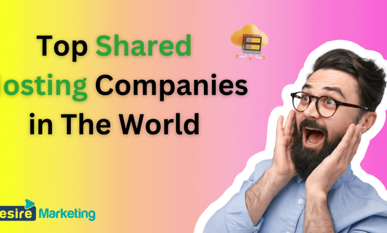 Top Shared Hosting Companies in The World