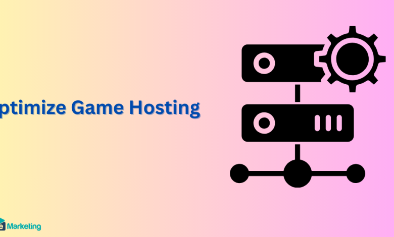 Optimize Game Hosting