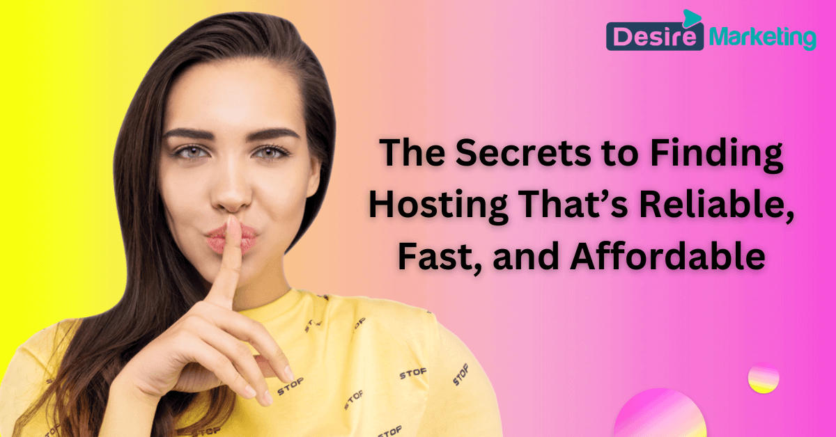 The Secrets to Finding Hosting That’s Reliable, Fast, and Affordable