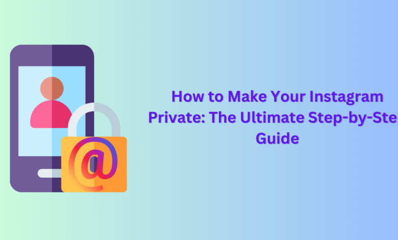 How to Make Your Instagram Private