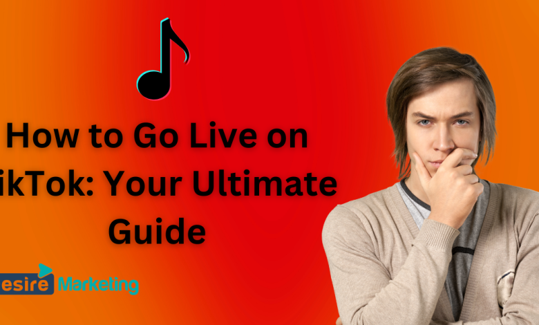 How to Go Live on TikTok: Your Ultimate Guide